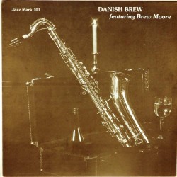 Пластинка Brew Moore Danish Brew featuring Brew Moore